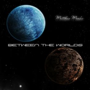 Download track Between The Worlds Matthias Monka