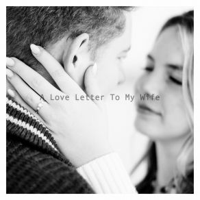 Download track A Love Letter To My Wife Taylor Medix