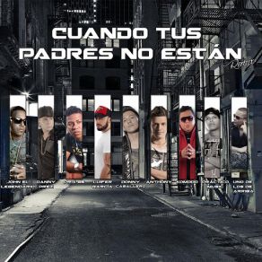 Download track Cuando Tus Padres No Están (Donny Caballero, Antohny, Prix 06, Danny Prez, Jhon El Legendario, Komodo, Práctico Music, Uno De Los De Arriba) [Remix] Luifer Garcia