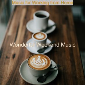 Download track Opulent Atmosphere For Focusing On Work Wonderful Weekend Music