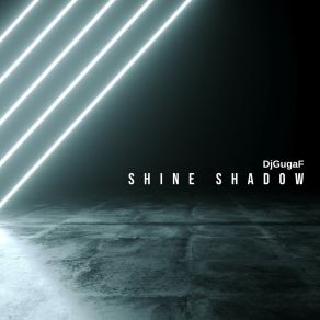 Download track Shine Shadow DjGugaF