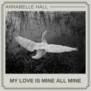 Download track My Love Is Mine All Mine Annabelle Hall