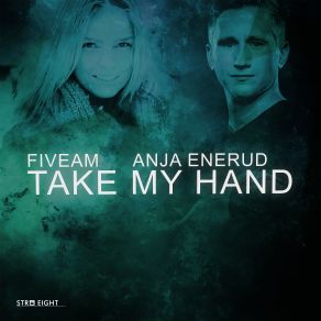 Download track Take My Hand Fiveam, Anja Enerud