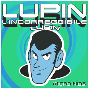 Download track Hallo Lupin (Remix) Micro KidsRemix