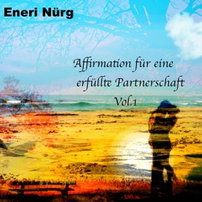 Download track Kapitel 4 - Affirmation Für Eine Erfüllte Partnerschaft Eneri Nürg