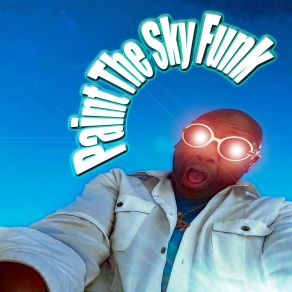 Download track Paint The Sky Funk Mr. Who