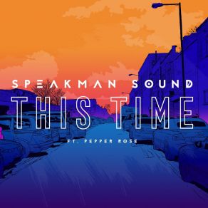 Download track This Time Speakman SoundPepper Rose