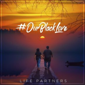 Download track Life Partners OUR BLACK LOVE