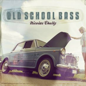 Download track Old School Bass Nicolas Chelly