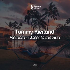 Download track Closer To The Sun (Original Mix) Tommy Kierland