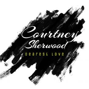 Download track Dearest Love (Lay Me Down) Courtney Sherwood