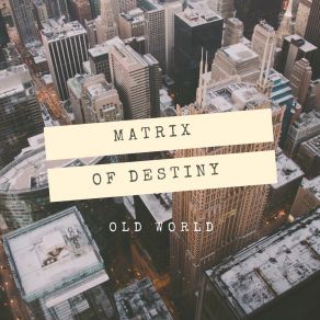 Download track A Universe Of Dangers Matrix Of Destiny