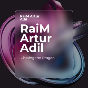 Download track Chasing The Dragon (Slow Rhythm) RaiM Artur Adil