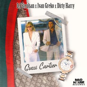 Download track Gucci, Cartier Dirty Harry, DJ Stephan, IVAN GREKO