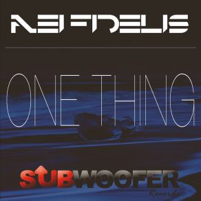 Download track One Thing (L. Ap Remix) Nei Fidelis