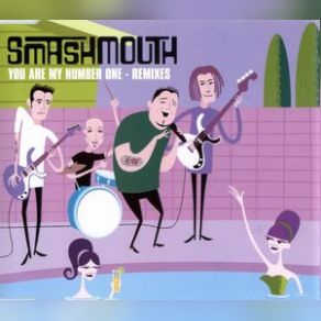 Download track You Are My Number One (Minge Binge Numero Uno Mix) Smash Mouth