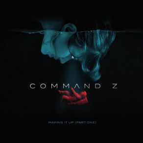 Download track Making It Up Command Z