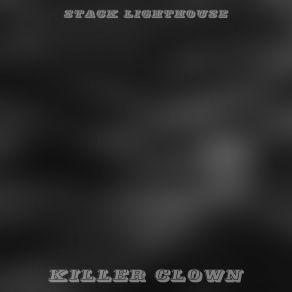 Download track Killer Clown (Version 2) Stack Lighthouse