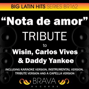 Download track Nota De Amor (In The Style Of Wisin, Carlos Vives & Daddy Yankee) [Acapella Version] Brava HitMakers