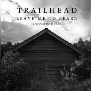 Download track When I Come Home Again (Solo Acoustic Version) Trailhead