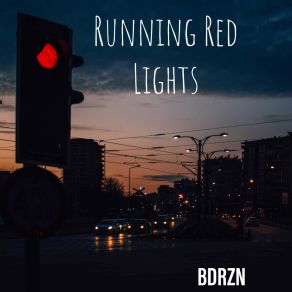 Download track Running Red Lights (Hands Up Remix) BDRZN