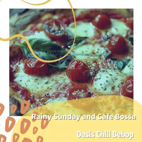 Download track Lazy Lunch In The Rain Oasis Chill Bebop