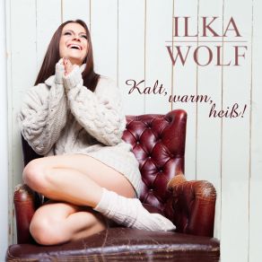 Download track Kalt, Warm, Heiss (Radio Mix) Ilka Wolf