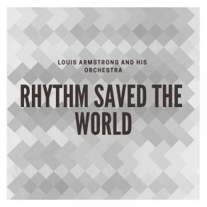 Download track Rhythm Saved The World Louis Armstrong