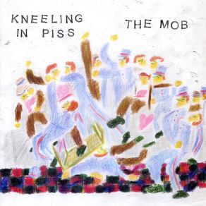 Download track The Mob Kneeling In Piss