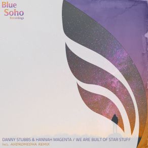 Download track We Are Built Of Star Stuff (Andromedha Remix) Danny Stubbs, Hannah Magenta