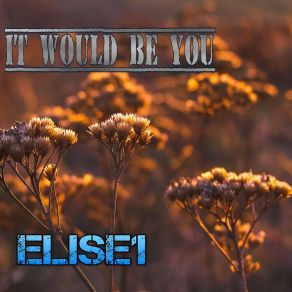 Download track It Would Be You Elise1