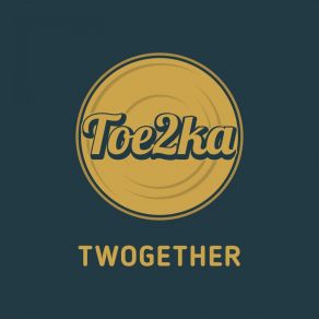 Download track Twogether Toe2ka