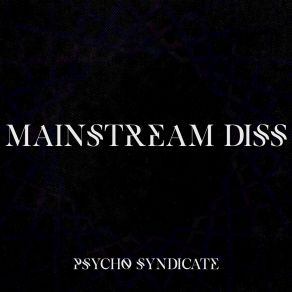 Download track Mainstream Diss Psycho Syndicate