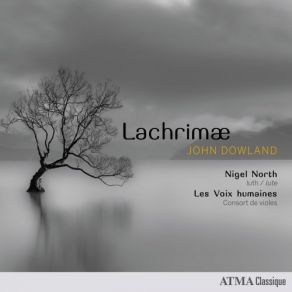 Download track Lachrimae Seven Tears XV. M. John Langtons Pavan Nigel North, Les Voix Humaines