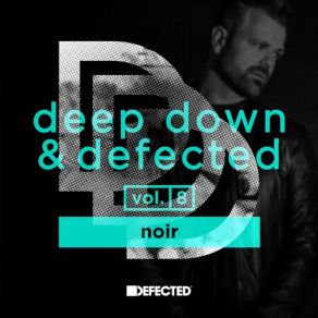 Download track Deep Down & Defected Vol. 8 Noir Mix 1 Noir