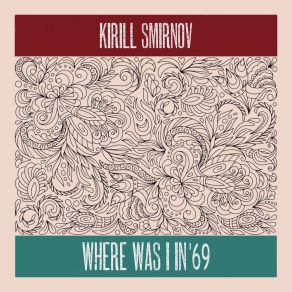 Download track Where Was I In '69 Kirill Smirnov