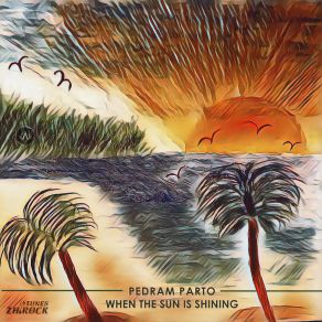 Download track When The Sun Is Shining Pedram Parto