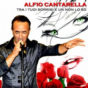 Download track Tra I Tuoi Sorrisi E Un Non Lo So Alfio Cantarella