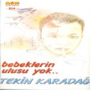 Download track Bebeklerin Ulusu Yok Tekin Karadağ