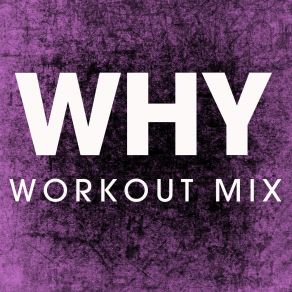 Download track Why (Extended Workout Mix) Power Music Workout