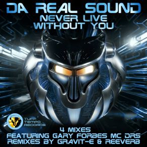 Download track Never Live Without You (Drum N Bass Mix) Da Real SoundMC. DRS, Gary Forbes