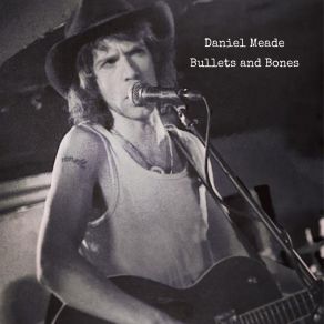 Download track Bullets And Bones Daniel Meade