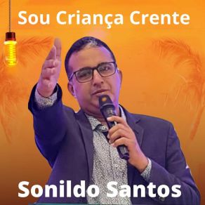 Download track Sou Criança Crente Sonildo Santos