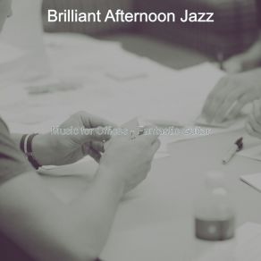 Download track Exciting Ambiance For Co Working Spaces Brilliant Afternoon Jazz