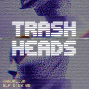 Download track Vandals TRASH HEADS