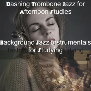 Download track Meditative Trombone Jazz For Afternoon Studies Background Jazz Instrumentals For Studying