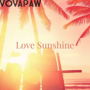 Download track Love Sunshine (Extended Mix) Vovapaw