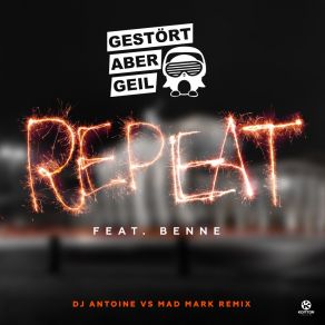 Download track Repeat (DJ Antoine Vs Mad Mark Remix) DJ Antoine, Gestört Aber GeiL, Gestoert Aber Geil, Bennê