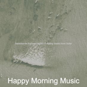 Download track Sumptuous Summertime Happy Morning Music