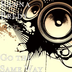 Download track Go The Same Way Ranna Bredy